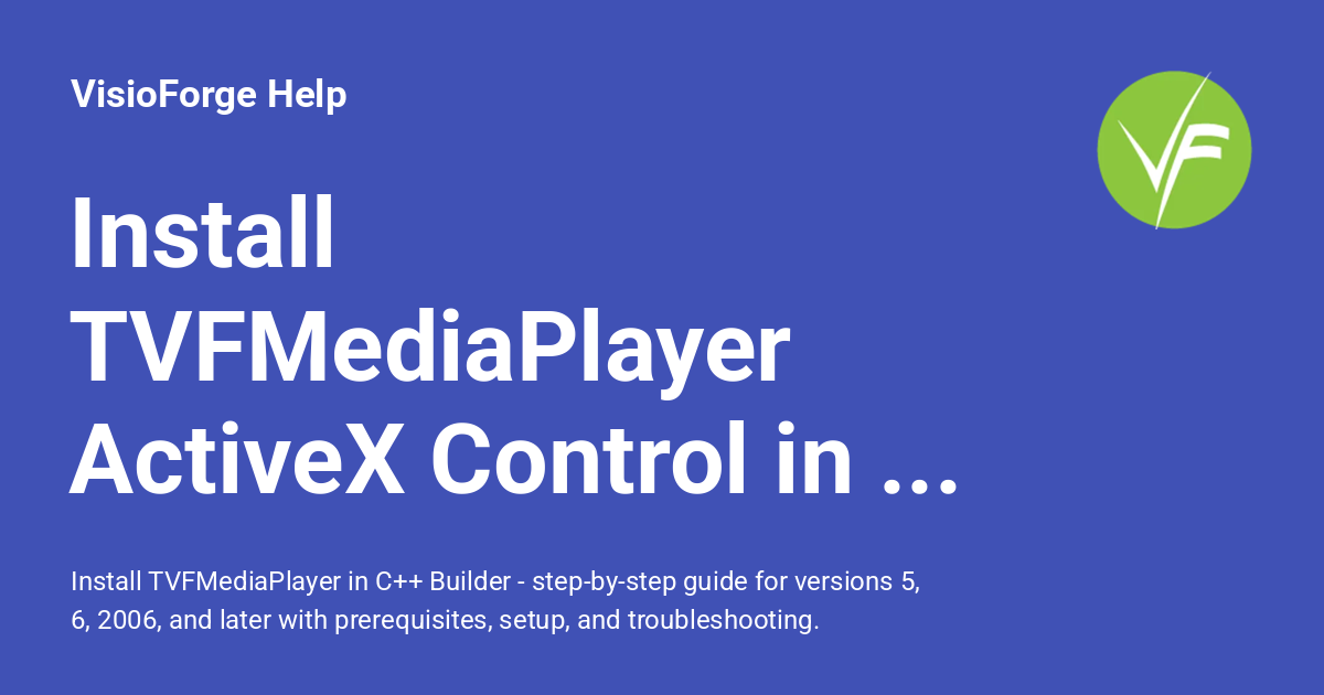 Install TVFMediaPlayer ActiveX Control in C++ Builder - VisioForge Help