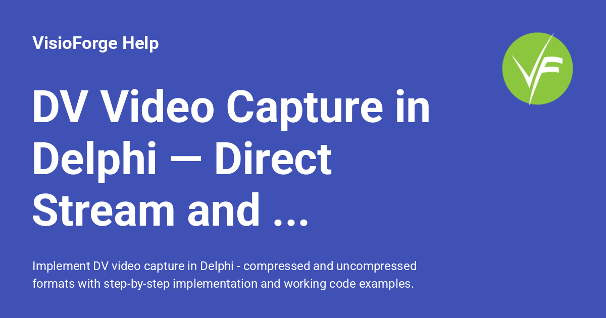 DV Video Capture in Delphi — Direct Stream and Recompressed ...