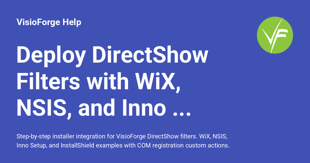 Deploy DirectShow Filters with WiX, NSIS, and Inno Setup - VisioForge Help