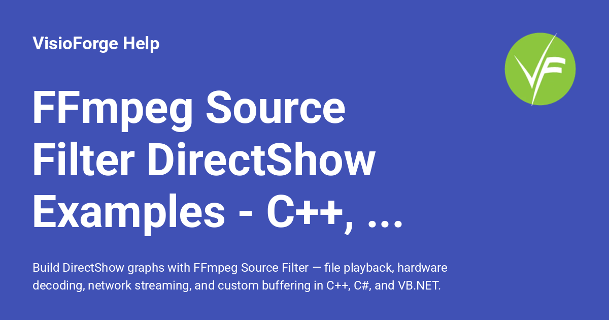 FFmpeg Source Filter DirectShow Examples - C++, C#, VB.NET - VisioForge ...