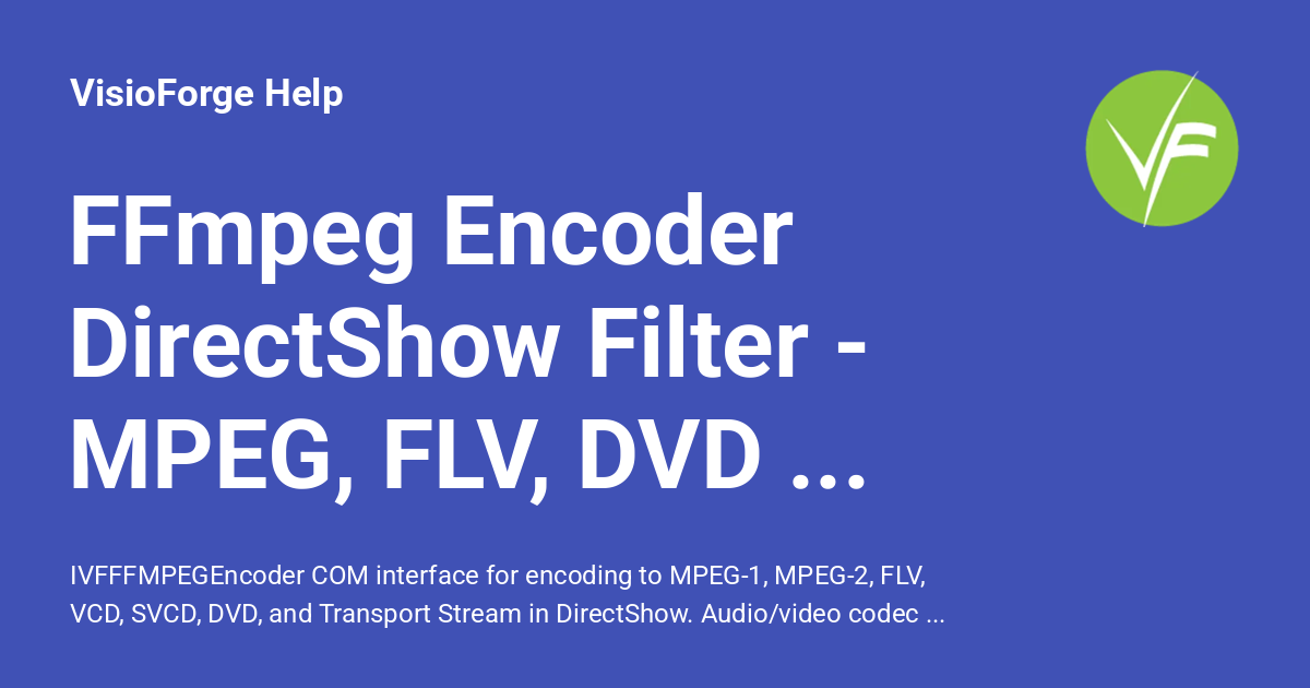 FFmpeg Encoder DirectShow Filter - MPEG, FLV, DVD Output - VisioForge Help