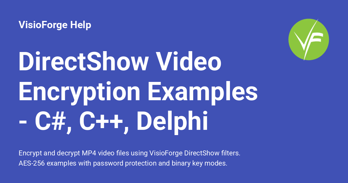 DirectShow Video Encryption Examples - C#, C++, Delphi - VisioForge Help
