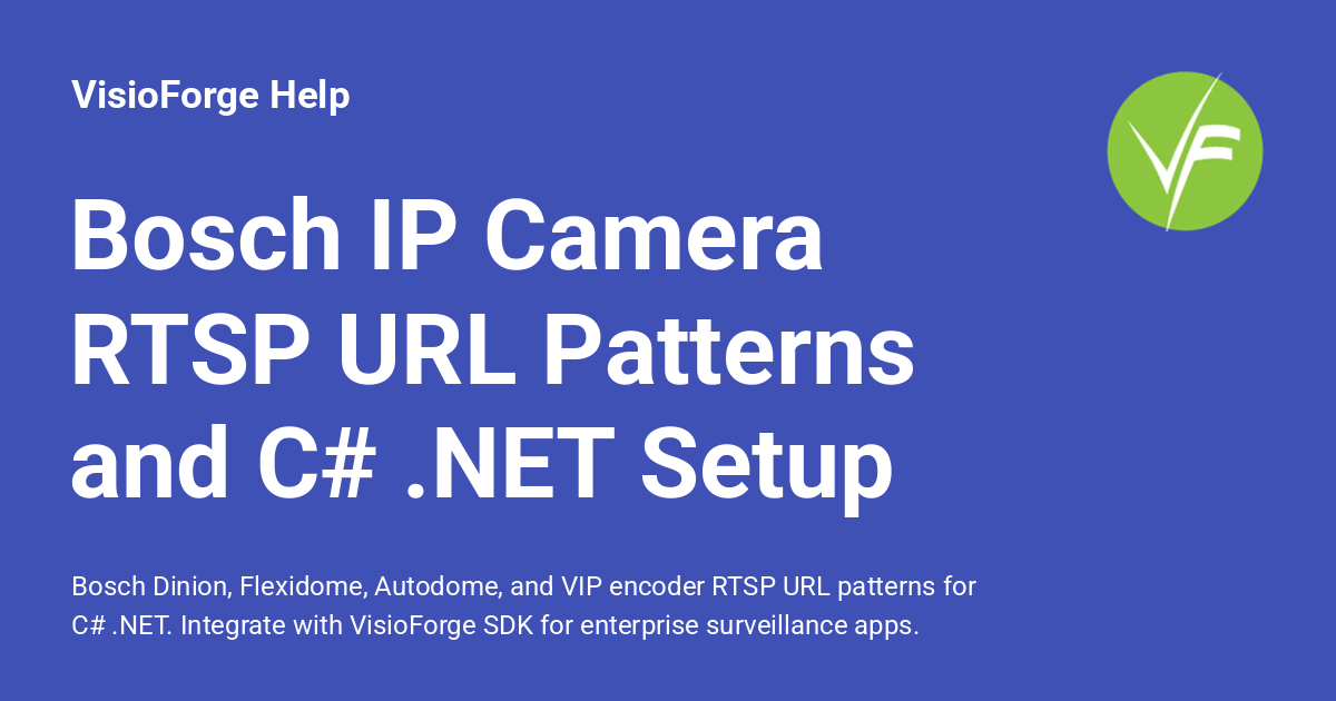 Bosch IP Camera RTSP URL Patterns and C# .NET Setup - VisioForge Help