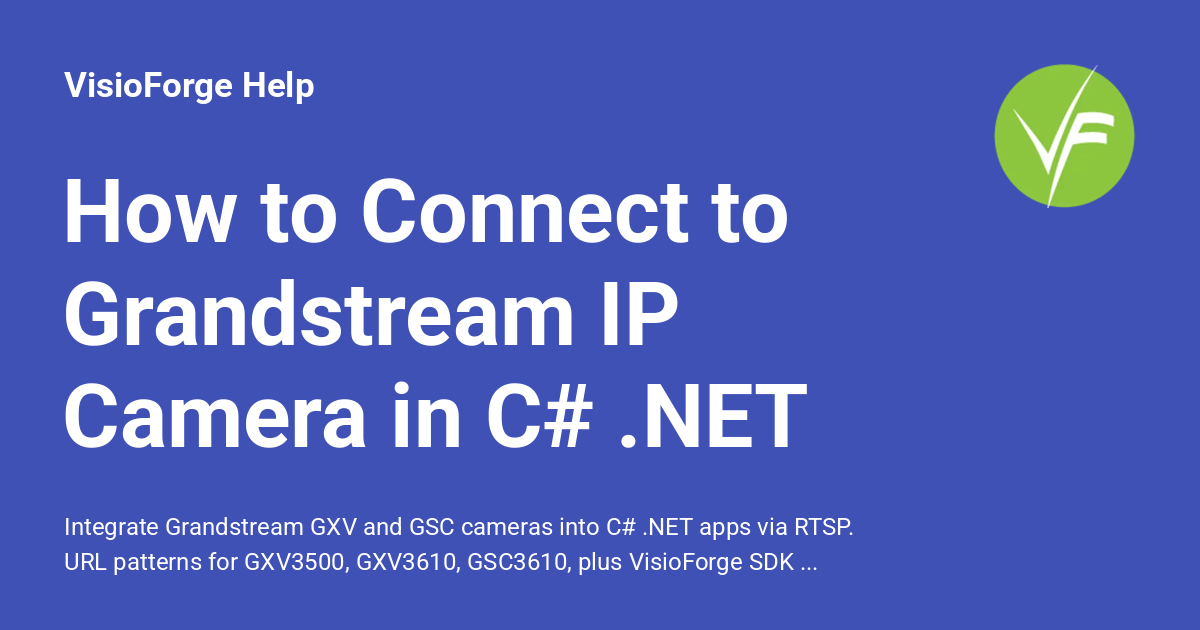 How to Connect to Grandstream IP Camera in C# .NET - VisioForge Help