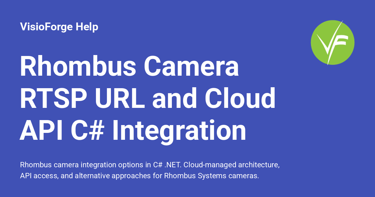 Rhombus Camera Encoder Rhombus Camera RTSP URL and Cloud API C# Integration - VisioForge Help