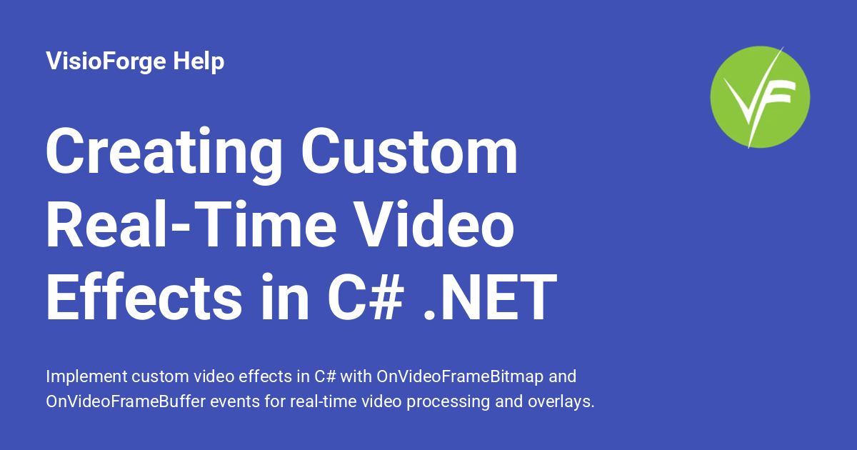 Creating Custom Real-Time Video Effects in C# .NET - VisioForge Help