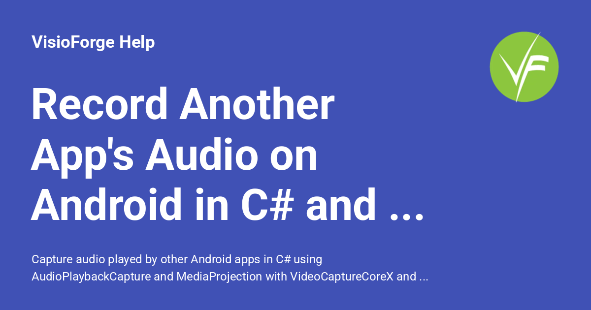 Record Another App's Audio on Android in C# and .NET - VisioForge Help