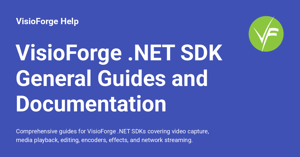 VisioForge .NET SDK General Guides and Documentation - VisioForge Help