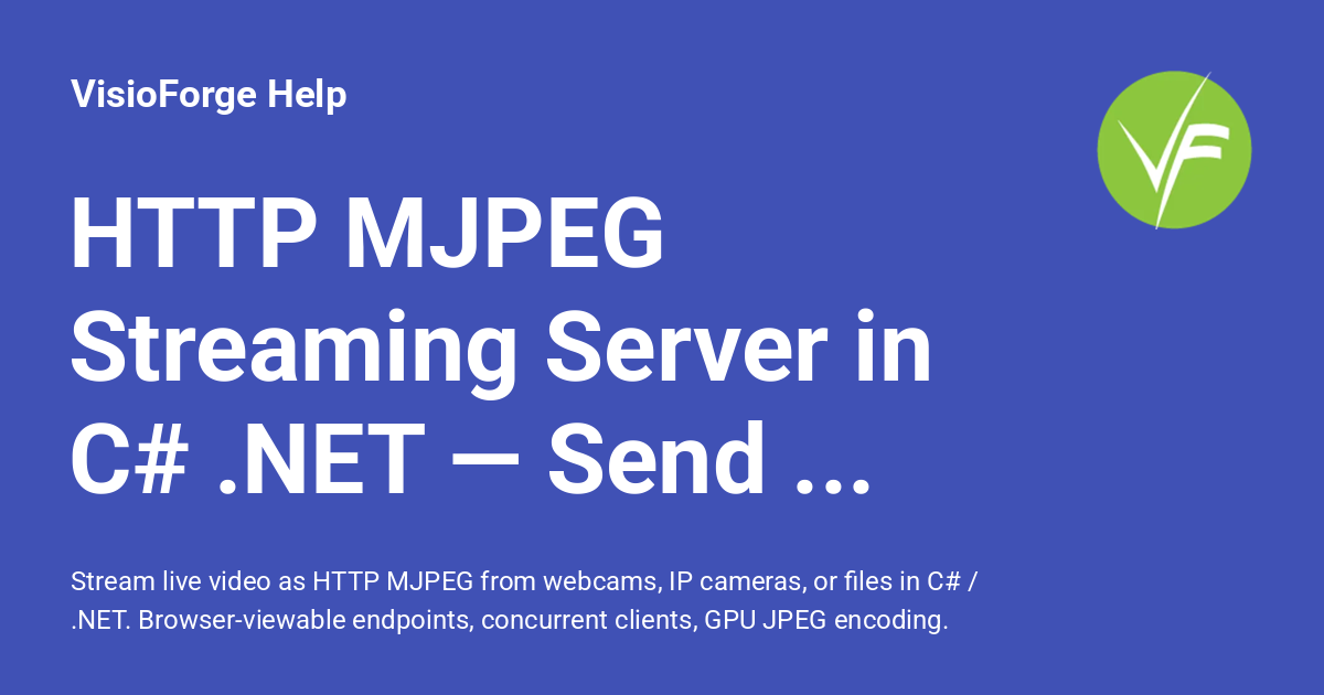 MJPEG Over HTTP Video Streaming in .NET with Examples - VisioForge Help