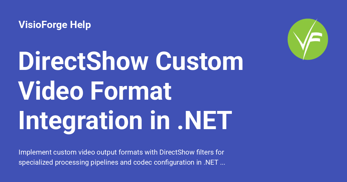 DirectShow Custom Video Format Integration in .NET - VisioForge Help