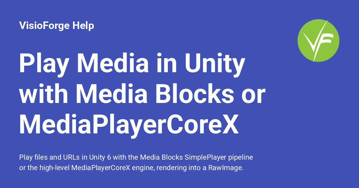 Play Media in Unity with Media Blocks or MediaPlayerCoreX - VisioForge Help