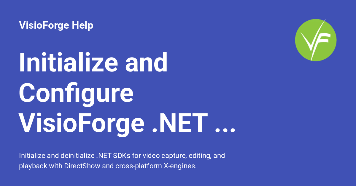 Initialize and Configure VisioForge .NET Video SDKs - VisioForge Help