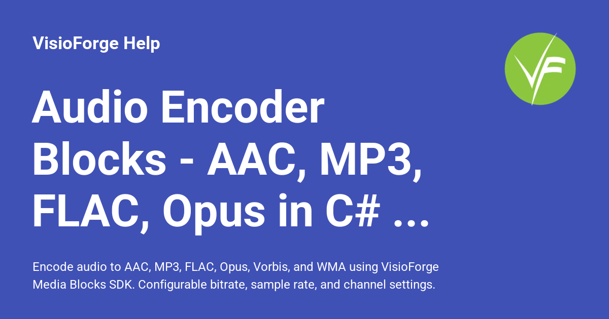 Audio Encoder Blocks - AAC, MP3, FLAC, Opus in C# .NET - VisioForge Help