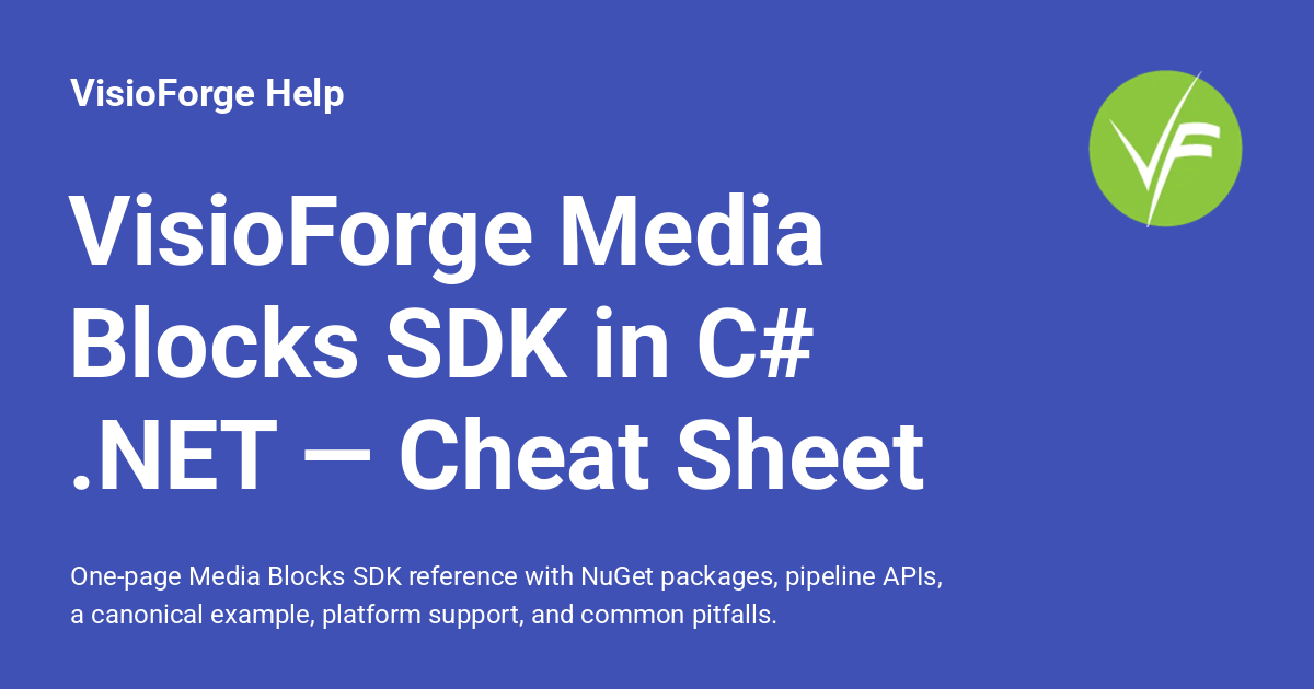 VisioForge Media Blocks SDK in C# .NET — Cheat Sheet - VisioForge Help