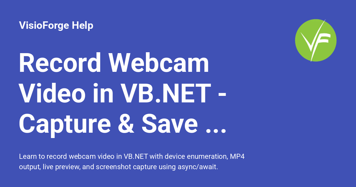 Record Webcam Video in VB.NET - Capture & Save Guide - VisioForge Help
