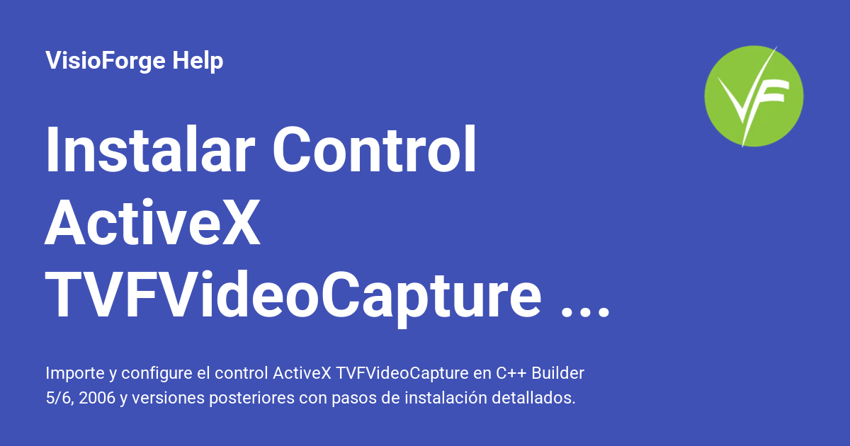 Instalar Control ActiveX TVFVideoCapture en C++ Builder - VisioForge Help