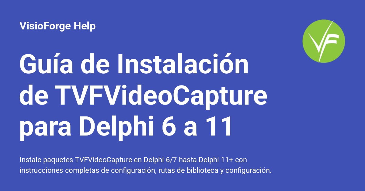 Delphi Screen Capture Guía de Instalación de TVFVideoCapture para Delphi 6 a 11 - VisioForge Help