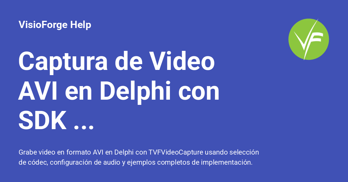 Captura de Video AVI en Delphi con SDK TVFVideoCapture - VisioForge Help