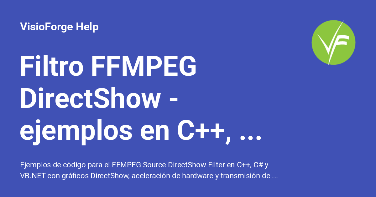 Filtro FFMPEG DirectShow - ejemplos en C++, C# y VB.NET - VisioForge Help