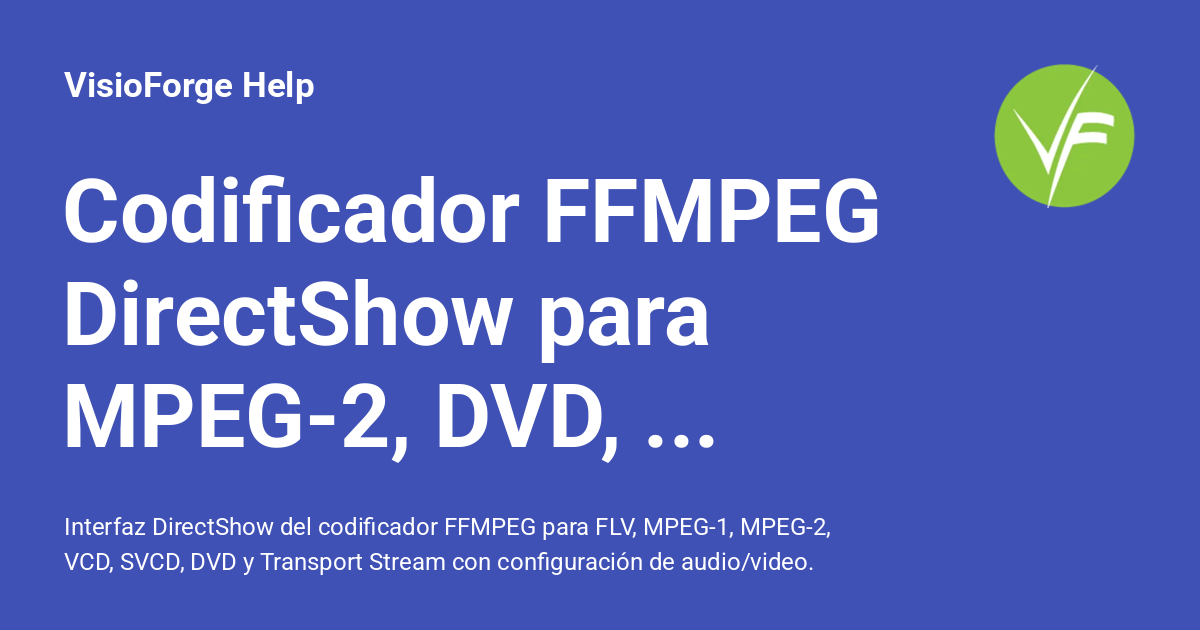 Codificador FFMPEG DirectShow para MPEG-2, DVD, FLV, VCD - VisioForge Help