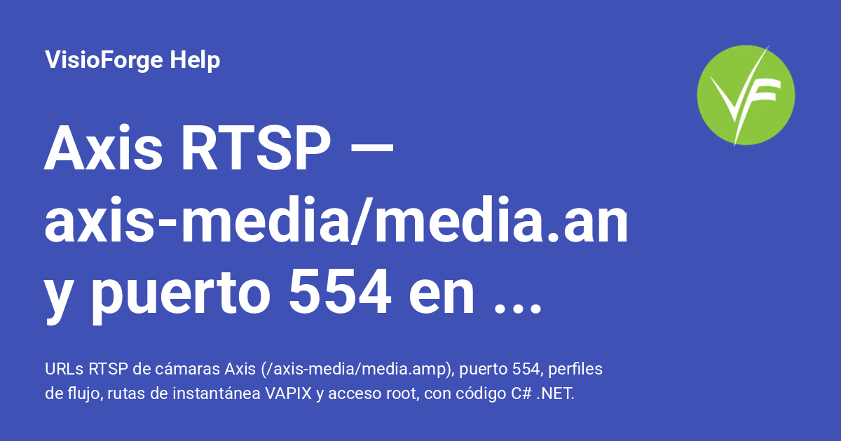 Axis - URLs RTSP para Cámaras IP y Conexión con C# .NET - VisioForge Help