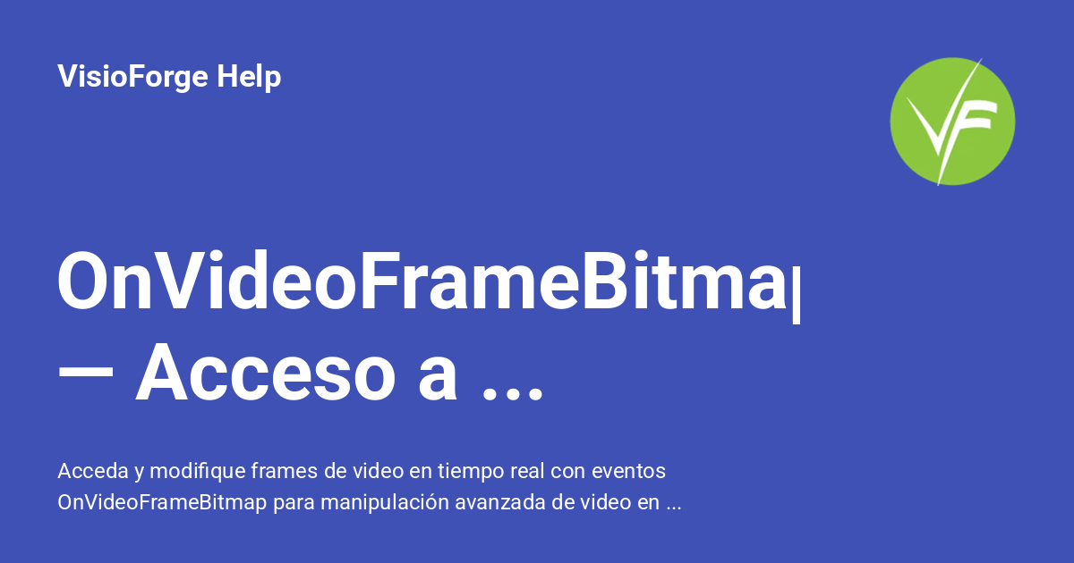 Bitmap Frames OnVideoFrameBitmap — Acceso a Frames de Video en .NET - VisioForge Help