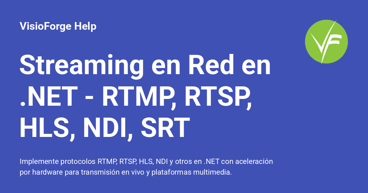 Streaming en Red en .NET - RTMP, RTSP, HLS, NDI, SRT - VisioForge Help