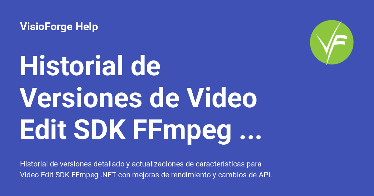 Historial de Versiones de Video Edit SDK FFmpeg .NET - VisioForge Help