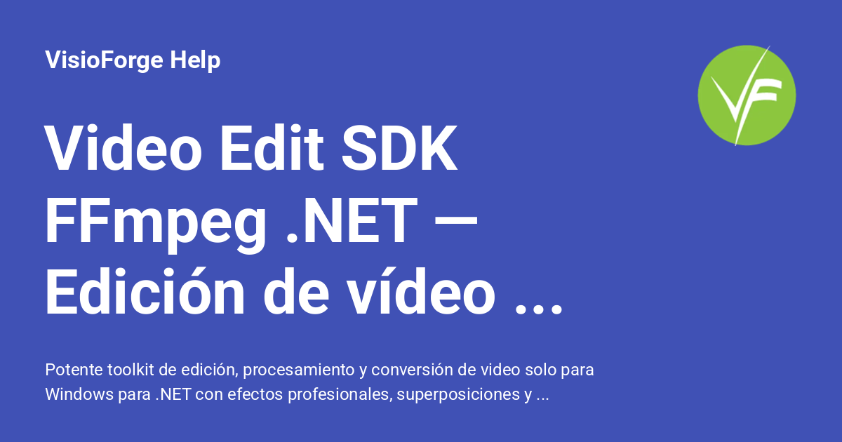 Video Edit SDK FFmpeg .NET — Edición de vídeo en C# - VisioForge Help