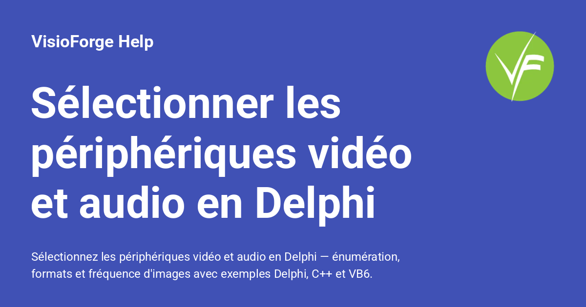 Sélectionner les périphériques vidéo et audio en Delphi - VisioForge Help