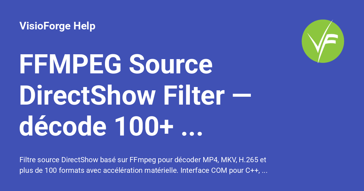 FFMPEG Source DirectShow Filter — décode 100+ formats - VisioForge Help