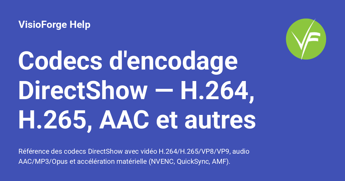 Codecs d'encodage DirectShow — H.264, H.265, AAC et autres - VisioForge ...