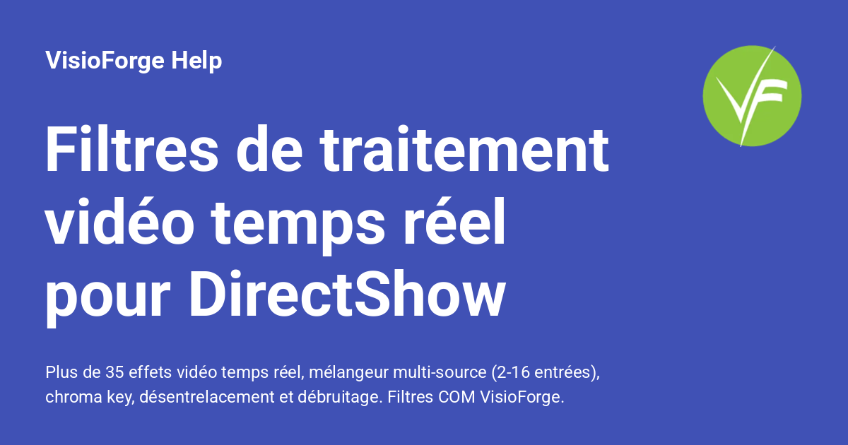 Filtres de traitement vidéo temps réel pour DirectShow - VisioForge Help