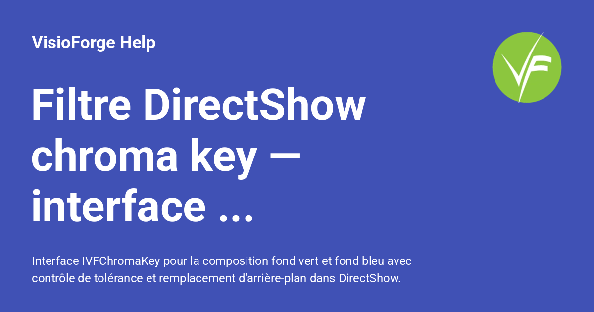 Filtre DirectShow chroma key — interface IVFChromaKey - VisioForge Help