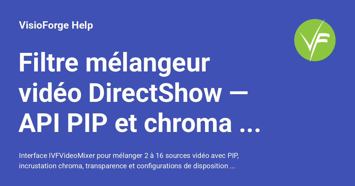 Filtre mélangeur vidéo DirectShow — API PIP et chroma key - VisioForge Help