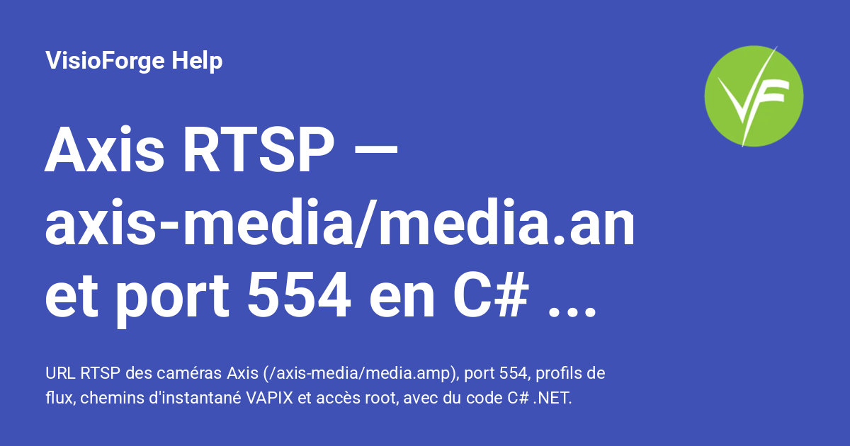 Format d'URL RTSP Axis — caméras IP et intégration C# .NET - VisioForge ...