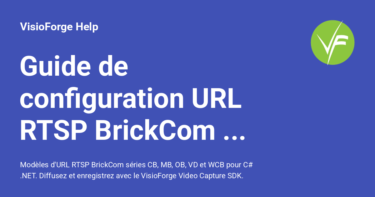 Guide de configuration URL RTSP BrickCom pour C# .NET - VisioForge Help