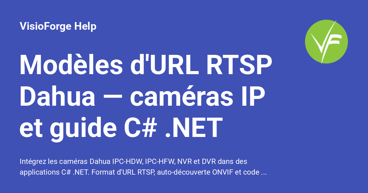 Modèles d'URL RTSP Dahua — caméras IP et guide C# .NET - VisioForge Help