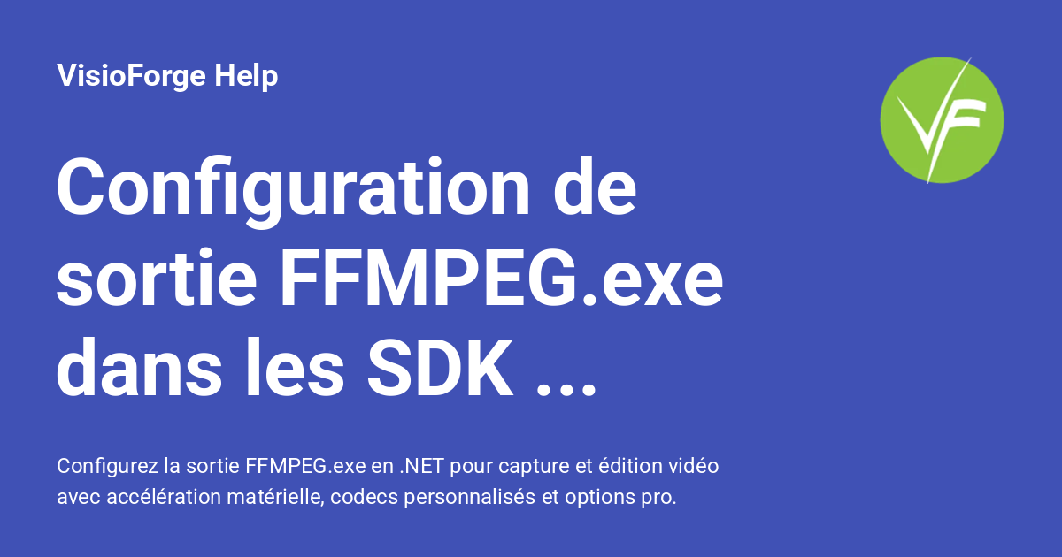 Configuration de sortie FFMPEG.exe dans les SDK vidéo .NET - VisioForge ...