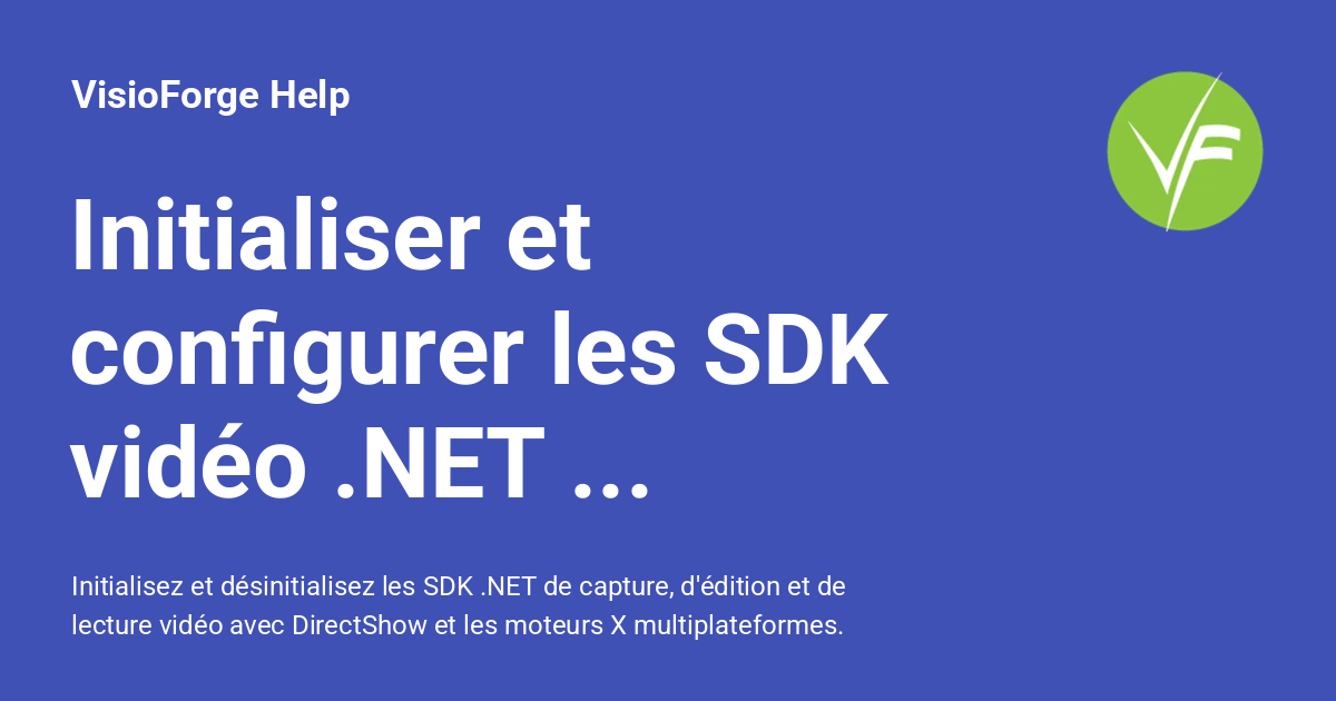 Initialiser et configurer les SDK vidéo .NET VisioForge - VisioForge Help