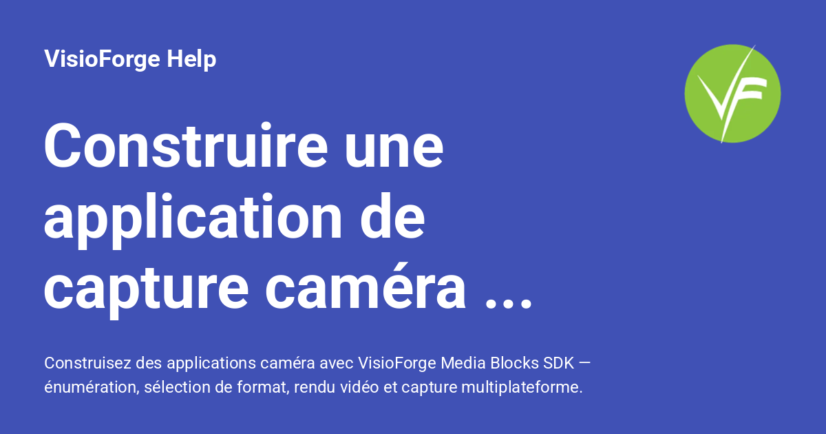 Construire une application de capture caméra en C# .NET - VisioForge Help