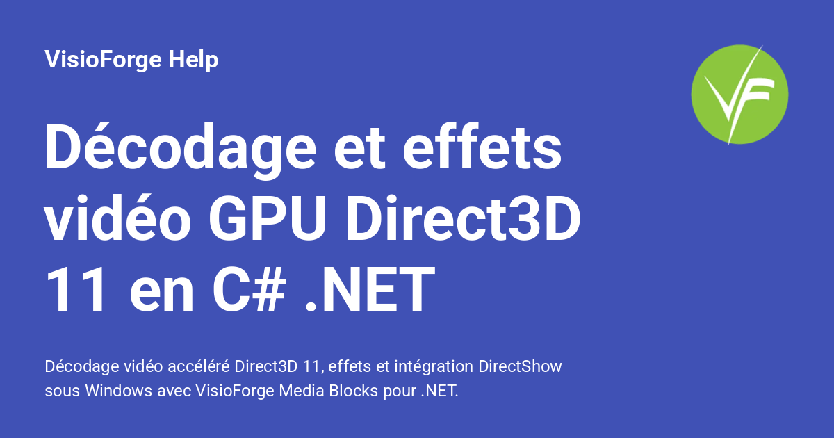Gpu Forge Décodage et effets vidéo GPU Direct3D 11 en C# .NET - VisioForge Help