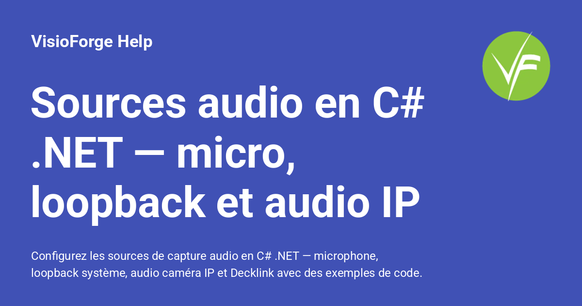 Sources audio en C# .NET — micro, loopback et audio IP - VisioForge Help
