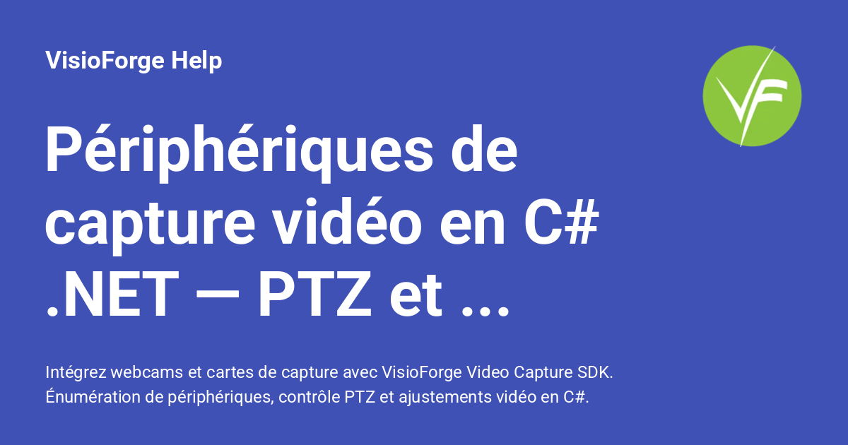 Capture .net Red Périphériques de capture vidéo en C# .NET — PTZ et webcams - VisioForge ...